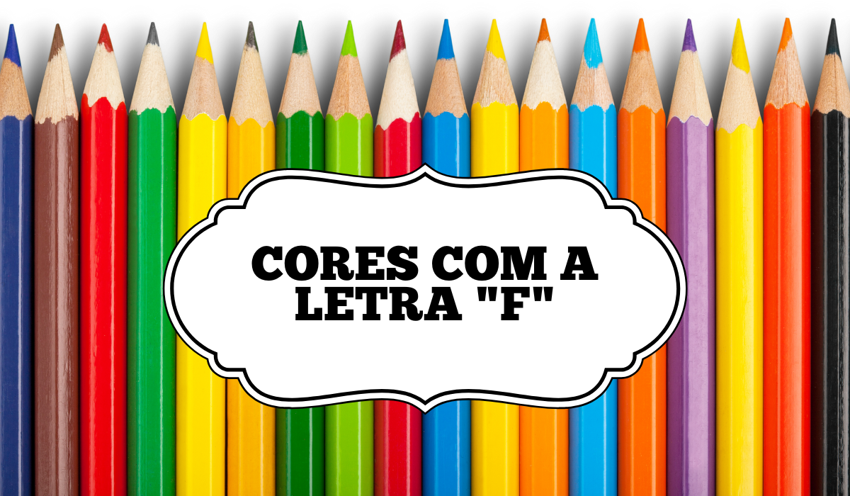 Cores com a Letra F 25 cores com a letra "F"
